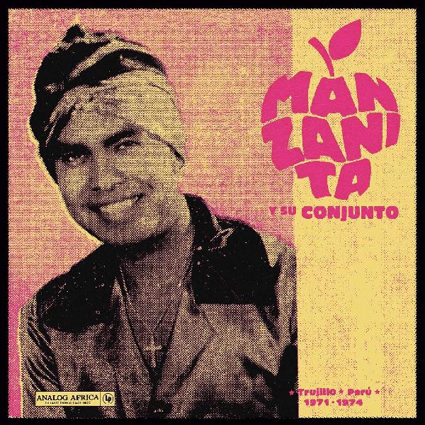 Manzanita y Su Conjunto - Trujillo, Perú 1971-1974 (New Vinyl)