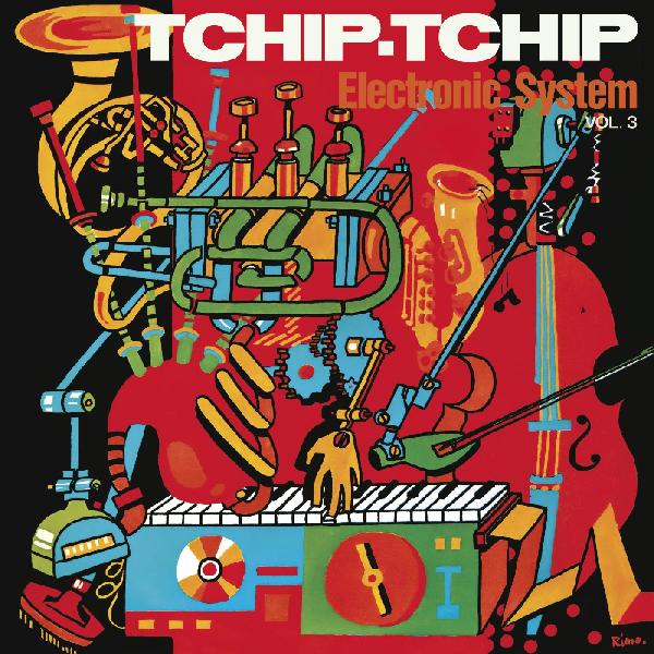 Electronic System (Dan Lacksman) - Tchip-Tchip: The Electronic System Vol III (New Vinyl)