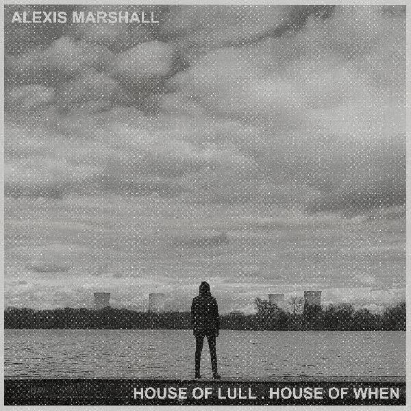 Alexis Marshall - House of Lull . House of When (New CD)