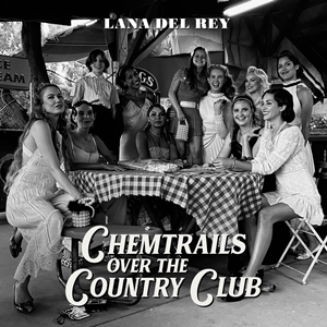 Lana Del Rey -  Chemtrails Over the Country Club (New CD)