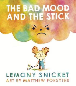 Lemony-snicket-the-bad-mood-and-the-stick