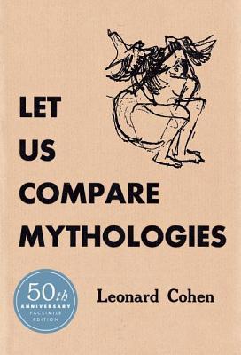 Leonard Cohen - Let Us Compare Mythologies (New Book)