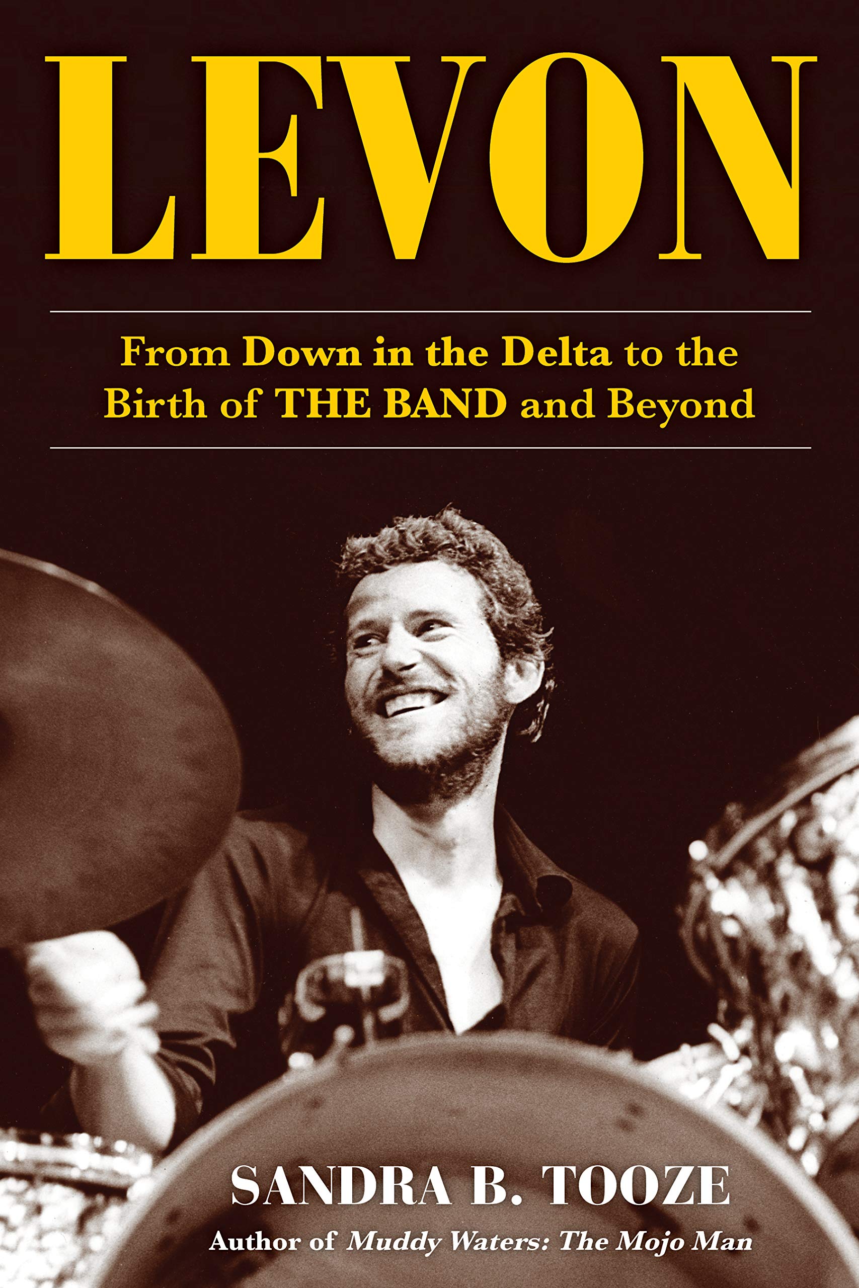 Levon - From Down in the Delta to the Birth of The Band and Beyond (New Book)