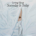 Living Hour - Someday Is Today (Yellow) (New Vinyl)
