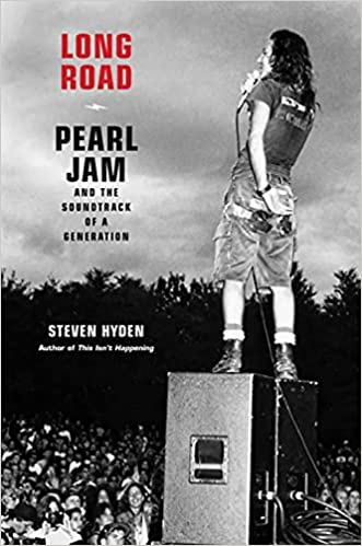 Long Road - Pearl Jam and the Soundtrack of a Generation (New Book)