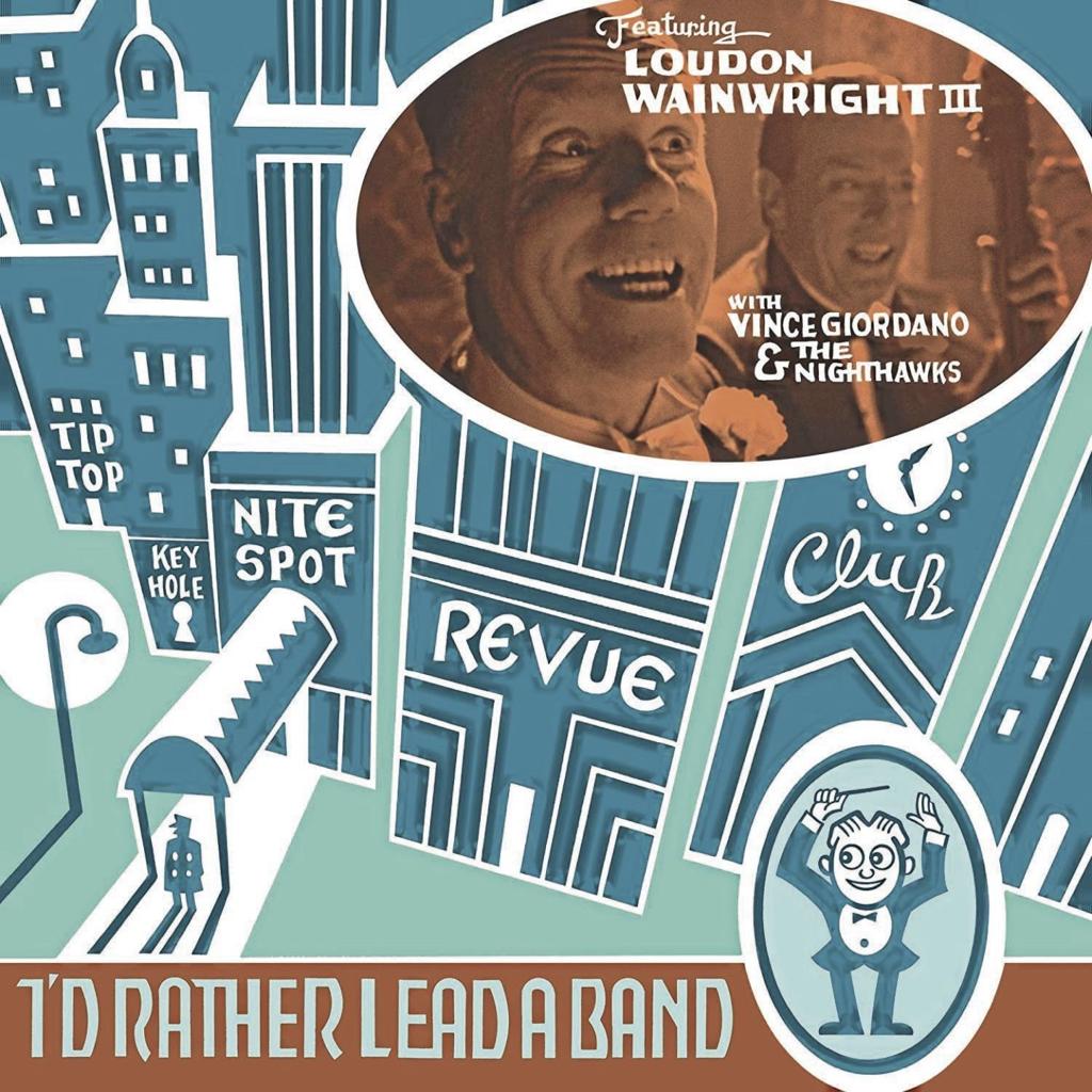 Loudon Wainwright III - I'd Rather Lead A Band (New CD)