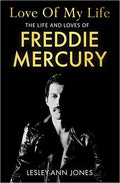 Love of My Life: The Life and Loves of Freddie Mercury (New Book)