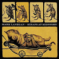 Mark Lanegan - Scraps At Midnight (New CD)