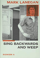Mark Lanegan - Sing Backwards and Weep - A Memoir (New Book)