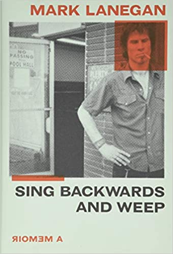Mark Lanegan - Sing Backwards and Weep - A Memoir (New Book)