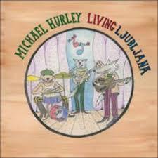 Michael-hurley-living-ljubljana-new-vinyl