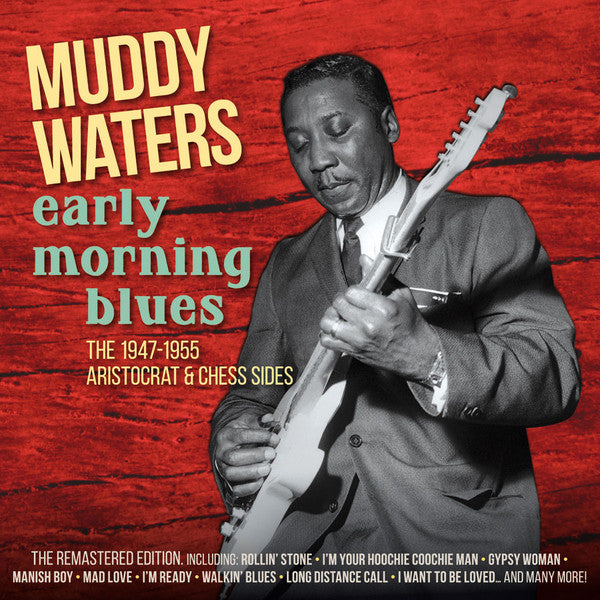 Muddy Waters ‎– Early Morning Blues - The 1947-1955 Aristocrat & Chess Sides (New CD)