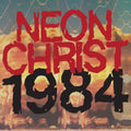 Neon Christ - 1984 (RSD 2021) (New Vinyl)