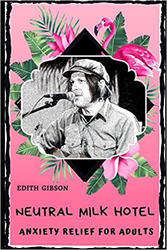 Neutral Milk Hotel - Anxiety Relief For Adults (Coloring Book)