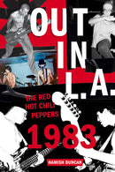 Out In L.A. - The Red Hot Chili Peppers 1983 (New Book)