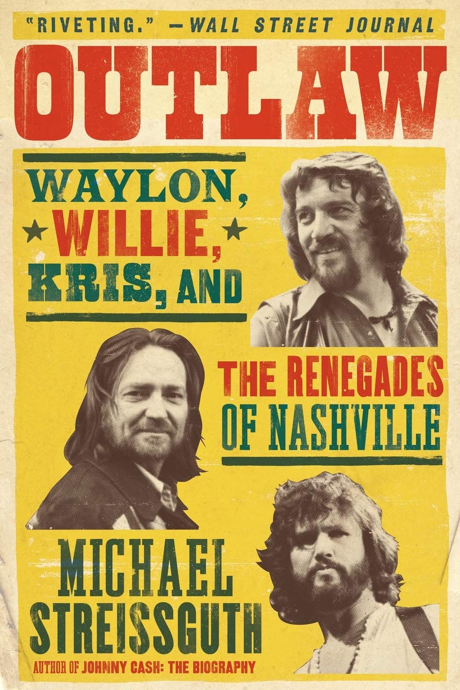 Outlaw - Waylon, Willie, Kris, and The Renegades of Nashville