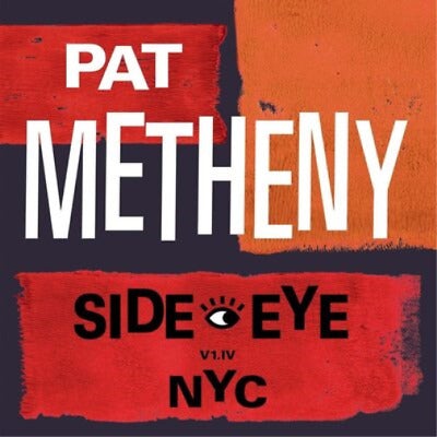 Pat Metheny - Side-Eye NYC V1.IV (New Vinyl)
