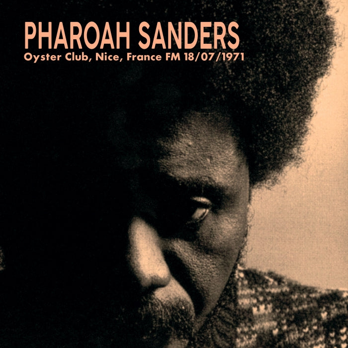Pharoah Sanders - Oyster Club, Nice, France FM 18/07/1971 (New Vinyl)