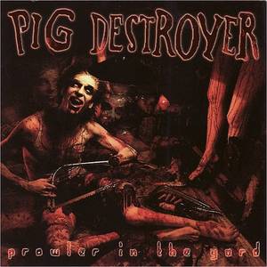 Pig Destroyer - Prowler In The Yard (New Vinyl)