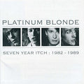 Platinum Blonde - Seven Year Itch: 1982 - 1989 (New CD)