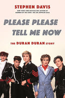 Please Please Tell Me Now - The Duran Duran Story (New Book)