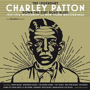 Charley Patton ‎– The Legendary Charley Patton (Down The Dirt Road Blues) (1929-1934 Wisconsin And New York Recordings) (New CD)