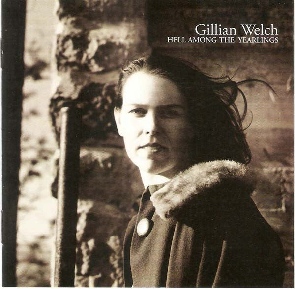 Gillian Welch - Hell Among the Yearlings (New CD)