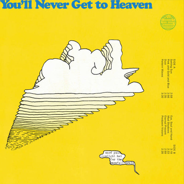 You'll Never Get To Heaven - Wave Your Moonlit Hat for the Snowfall Train (New Vinyl)