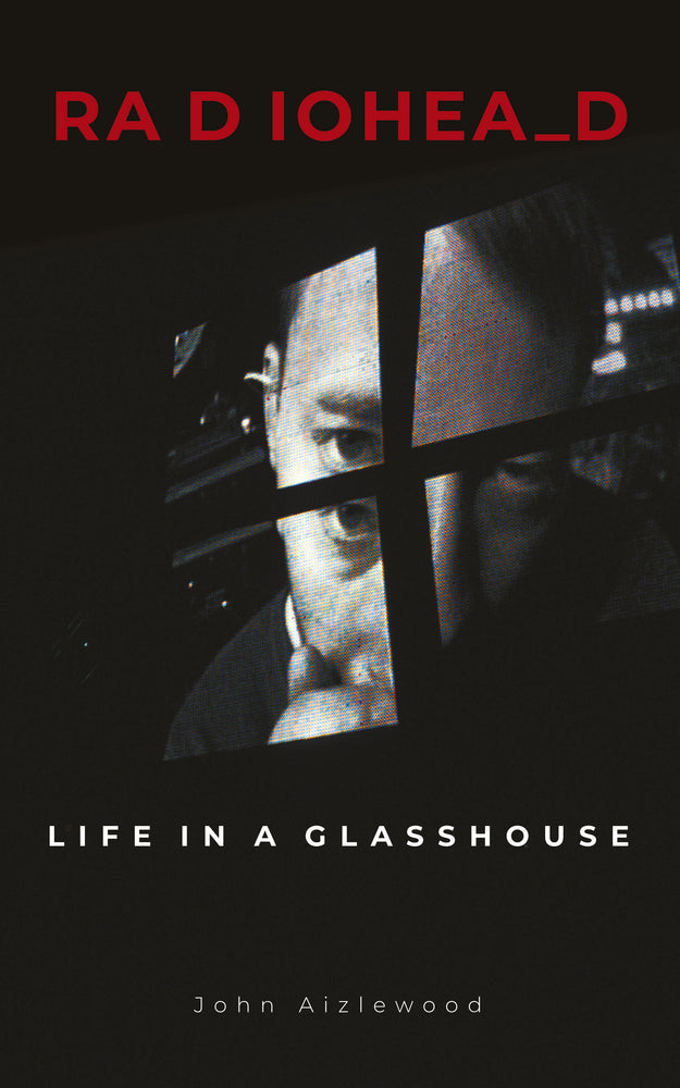 Radiohead: Life in a Glasshouse  (New Book)