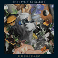 Rebecca Vasmant - With Love, From Glasgow (New Vinyl)