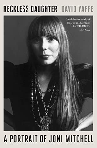 Reckless Daughter - A portrait of Joni Mitchell (New Book)