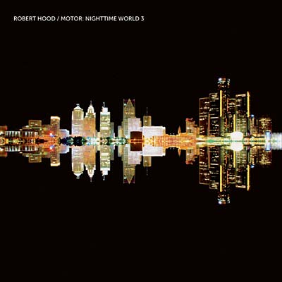Robert Hood - Motor: Nighttime World 3 (New CD)