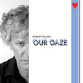 Robert Pollard - Our Gaze (New Vinyl)
