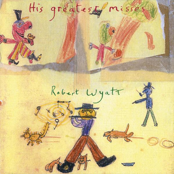 Robert Wyatt - His Greatest Misses (New Vinyl)