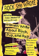 Rock She Wrote - Women Write About Rock, Pop, and Rap
