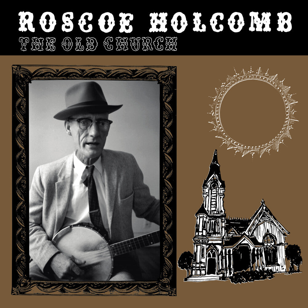 Roscoe Holcomb - The Old Church (New Vinyl)