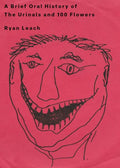 Ryan Leach - A Brief Oral History of The Urinals and 100 Flowers (New Book)