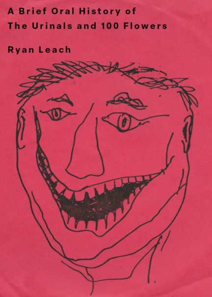 Ryan Leach - A Brief Oral History of The Urinals and 100 Flowers (New Book)