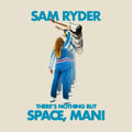 Sam Ryder - There's Nothing But Space, Man! (New Vinyl)
