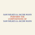 Sam Wilkes & Jacob Mann - Perform The Compositions Of Sam Wilkes & Jacob Mann (New Vinyl)