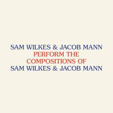 Sam Wilkes & Jacob Mann - Perform The Compositions Of Sam Wilkes & Jacob Mann (New Vinyl)