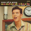 Sanford Clark - Son Of A Gun: Anthology 1956-1962 (New CD)