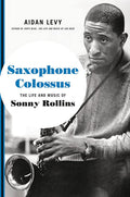 Saxophone Colossus: The Life and Music of Sonny Rollins  (Hardcover) (New Book)