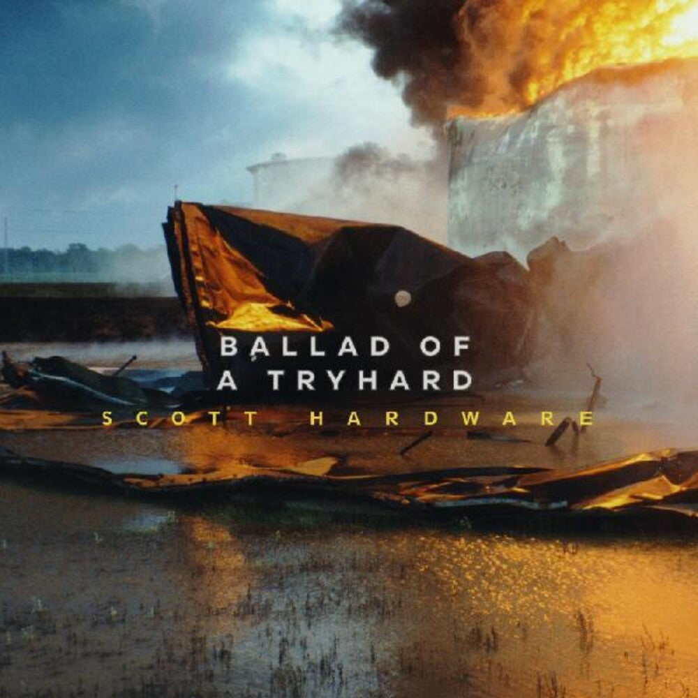 Scott Hardware - Ballad Of A Tryhard (New Vinyl)