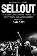Sellout - The Major Label Feeding Frenzy That Swept Punk, Emo, and Hardcore 1994-2007 (New Book)
