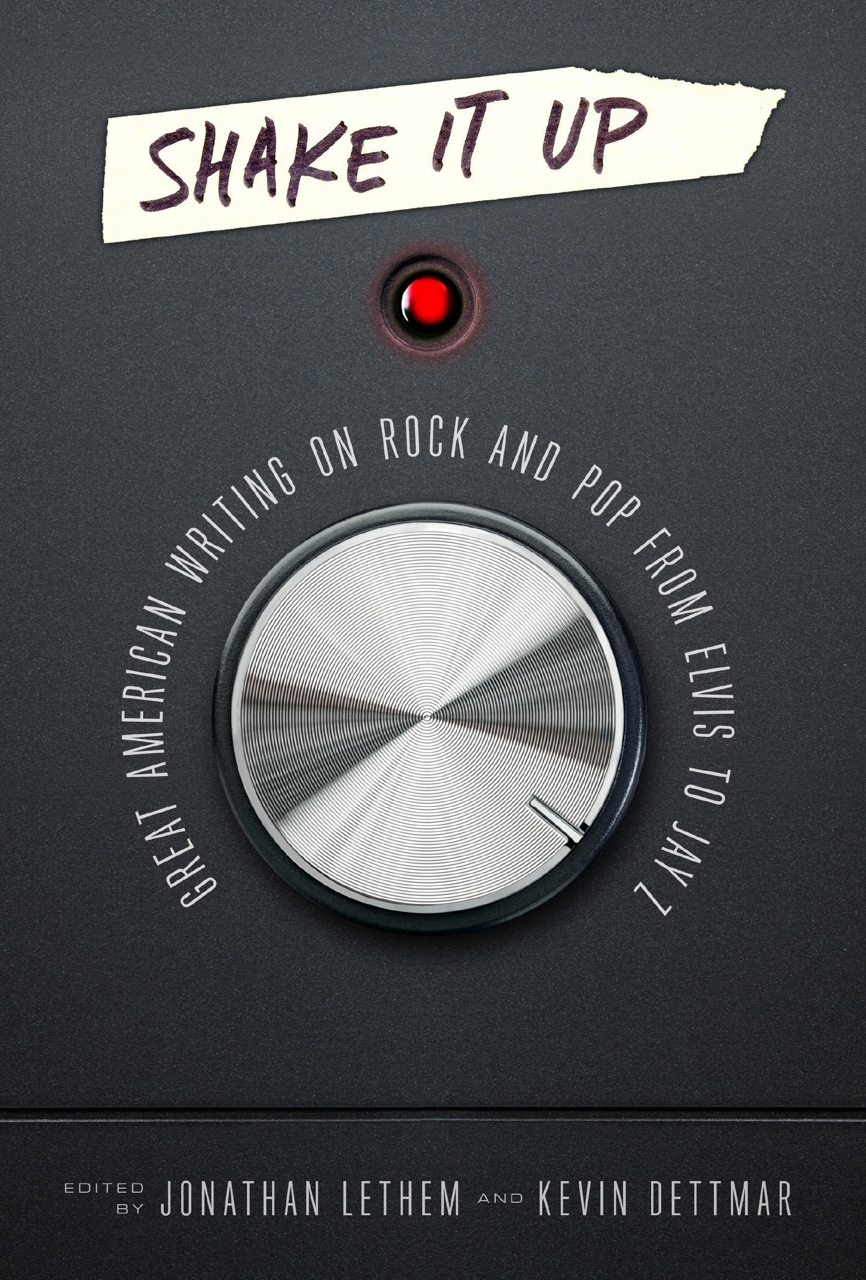 Shake-it-up-great-american-writing-on-rock-and-pop-from-elvis-to-jay-z-a-library-of-america-special-publication-book
