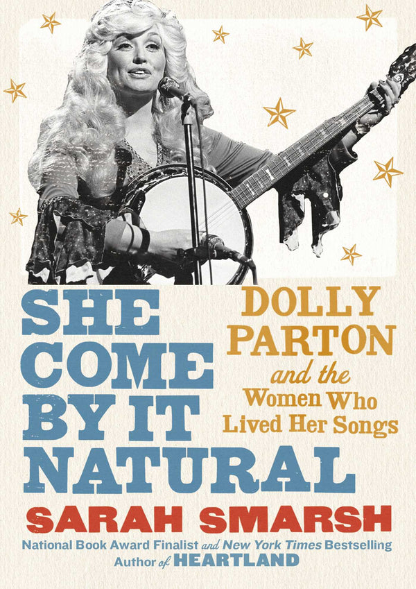She Come By It Natural - Dolly Parton and the Women Who Lived Her Songs
