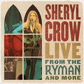 Sheryl Crow - Live from The Ryman and More (New CD)