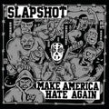 Slapshot-make-america-hate-again-new-vinyl