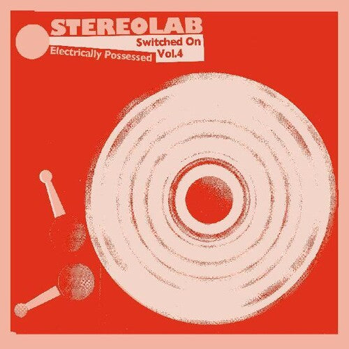 Stereolab - Electrically Possessed: Switched On Vol. 4 (New CD)